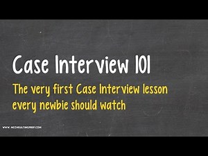 Case Interview 101 - Watch This Before Anything Else!