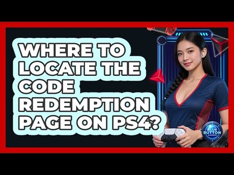 Where to Locate the Code Redemption Page on PS4?