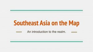 GEO204: Southeast Asia on the Map