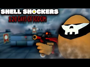 Shell Shockers: Or The 120 Days Of Sodom | Shell Shockers Montage