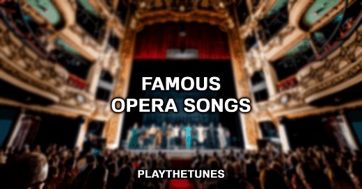 Famous Opera Songs: 20 Songs You Must Know