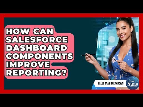 How Can Salesforce Dashboard Components Improve Reporting? - Sales Saas Breakdown
