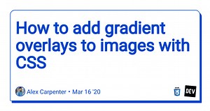 How to add gradient overlays to images with CSS