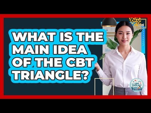 What Is The Main Idea Of The CBT Triangle?