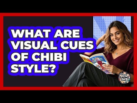 What Are Visual Cues Of Chibi Style?