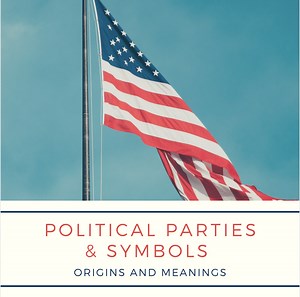 Political Parties and Symbols: Origins and Meanings