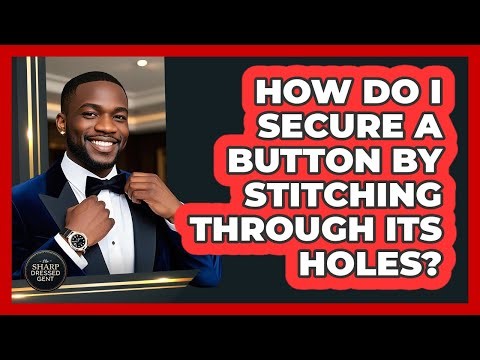 How Do I Secure A Button By Stitching Through Its Holes?