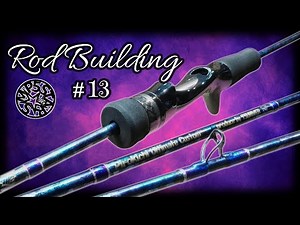 【ロッドビルディング】 "13" -Rod Building-