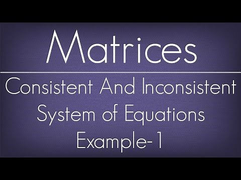 Consistent And Inconsistent System of Equations Example - 1 / Matrices / Maths Algebra