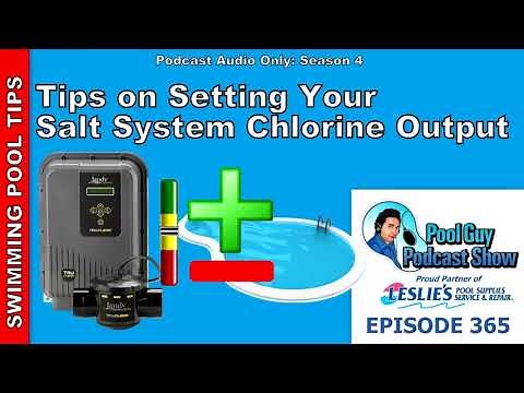 Tips on Adjusting Your Salt System Chlorine Output: Too Much Chlorine to Too Little Chlorine