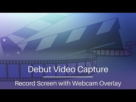 How to Record Screen with Webcam Overlay | Debut Video Capture Tutorial