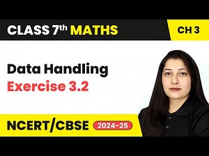 Data Handling - Exercise 3.2 | Class 7 Maths Chapter 3 | CBSE 2024-25