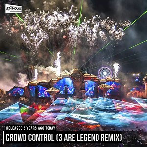 38K views · 3.4K reactions | 2 years ago today, 3 Are Legend released their remix of 'Crowd Control'! EDM Tunes ➡️ https://bit.ly/besttrendingedm | EDMHouseNetwork | Facebook