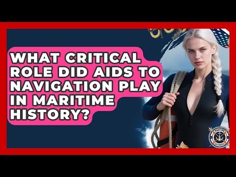 What Critical Role Did Aids To Navigation Play In Maritime History? - Maritime Defenders