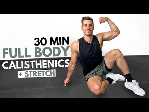 30 Min BODYWEIGHT CALISTHENICS WORKOUT and STRETCH