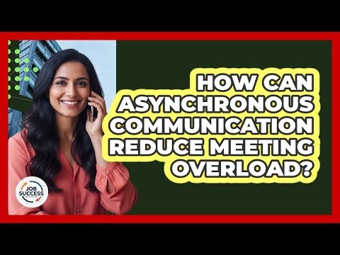 How Can Asynchronous Communication Reduce Meeting Overload?