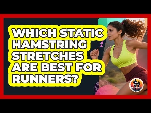 Which Static Hamstring Stretches Are Best For Runners?