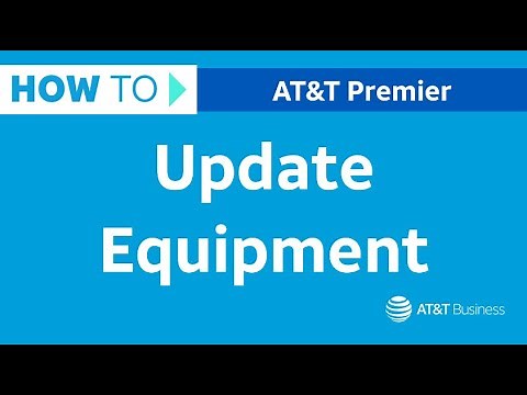How to Update Equipment | AT&T Premier