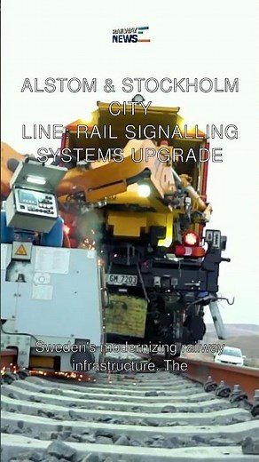 Alstom & Stockholm City Line: Rail Signalling Systems Upgrade