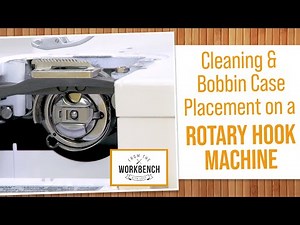 From The Workbench with Doug - How to Clean The Bobbin Case on a Rotary Hook Sewing Machine