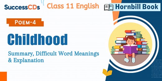 Childhood Summary, Explanation, Word meanings Class 11