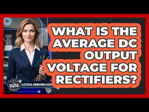 What Is the Average DC Output Voltage for Rectifiers?