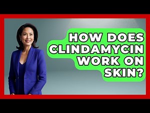 How Does Clindamycin Work On Skin? - Skin Savvy Dermatology
