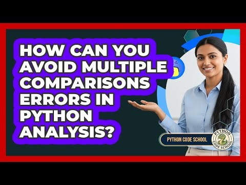 How Can You Avoid Multiple Comparisons Errors In Python Analysis? - Python Code School