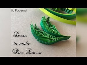 Quilled Pine Leaves | Tutorial
