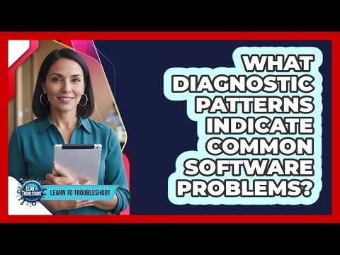 What Diagnostic Patterns Indicate Common Software Problems?