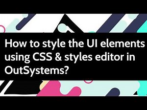 How to style the UI elements using CSS & styles editor in OutSystems?