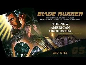 The New American Orchestra – Blade Runner : End Title (Orchestral Adaptation, 1982)