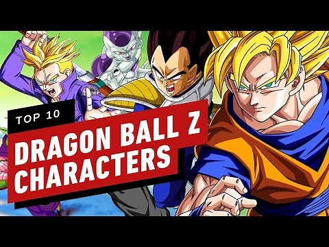 The 10 Best Dragon Ball Z Characters