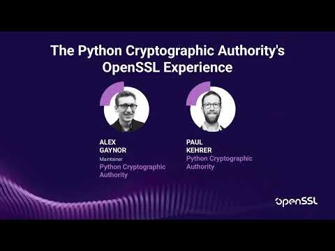 OpenSSL Conference 2025 - A.Gaynor & P.Kehrer - Python Cryptographic Authority's OpenSSL Experience