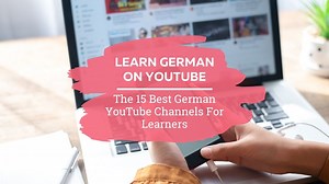 Learn German With YouTube: The 20 Best Channels in 2023
