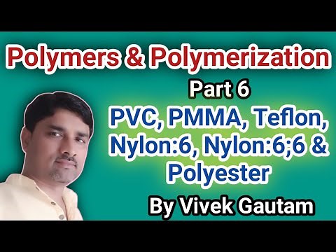 6 of 8 Polymers & polymerization || preparation, Properties & Uses of PVC, PMMA, Teflon, Nylon, PE