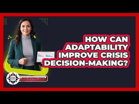 How Can Adaptability Improve Crisis Decision-making? - Crisis Response Coach