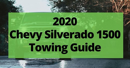 2020 Chevy Silverado 1500 Towing Capacity (CHarts And Payload)