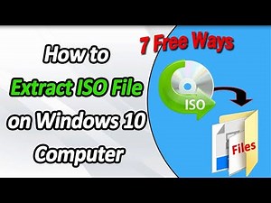 7 Ways to Extract ISO File on Windows 10 Computer