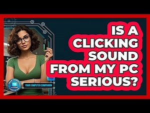 Is A Clicking Sound From My PC Serious?