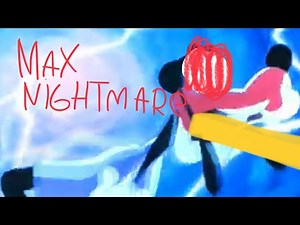 Max nightmare (jrheinbaugh crossover)