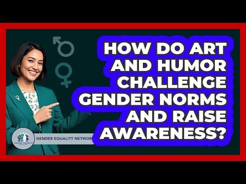 How Do Art And Humor Challenge Gender Norms And Raise Awareness? - Gender Equality Network