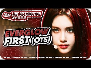'FIRST' (EVERGLOW OT5) – Line Distribution (Live w/o Yiren)