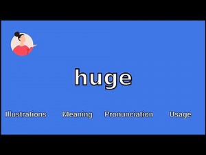 HUGE - Meaning and Pronunciation