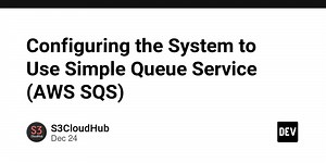 Configuring the System to Use Simple Queue Service (AWS SQS)