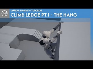 Unreal Engine 4 Tutorial - Climb Ledge Pt.1: The Hang