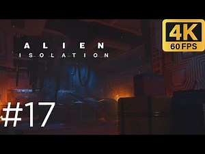 Alien: Isolation | Mission 17: Desolation | No Commentary [4K60 | PC]