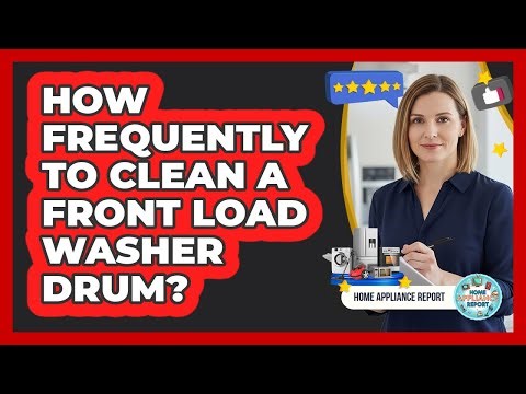 How Frequently To Clean A Front Load Washer Drum?