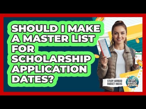 Should I Make A Master List For Scholarship Application Dates?