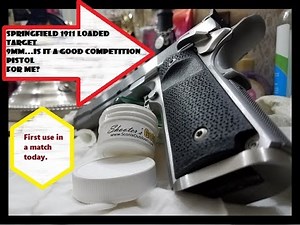 Springfield Armory 1911 Loaded Target 9mm: First time in a match. Was it worth it?